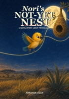 Nori's Not-Yet Nest: A Gentle Story About Trying Again B0HBR2HHYY Book Cover