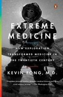 Extreme Medicine: How Exploration Transformed Medicine in the Twentieth Century 0143126296 Book Cover