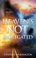 Heaven's Not Segregated 166284008X Book Cover