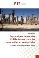 Dynamique de vol des Phlébotomes dans les zones arides et semi-arides: Cas de la région de Marrakech, Maroc 6138458591 Book Cover