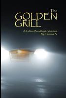 The Golden Grill: A Colleen Broadhurst Adventure 1500639931 Book Cover