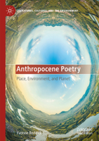 Anthropocene Poetry: Place, Environment, and Planet (Literatures, Cultures, and the Environment) 3031393910 Book Cover