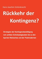 Rückkehr der Kontingenz?: Strategien der Kontingenzbewältigung vom antiken Schicksalsglauben bis zu den Aporien Nietzsches und der Postmodernen (German Edition) 375979226X Book Cover