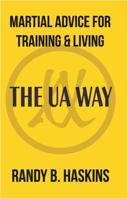 Martial Advice for Training & Living: the UA Way 164702224X Book Cover