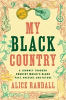 My Black Country: A Journey Through Country Music's Black Past, Present, and Future 1668018403 Book Cover