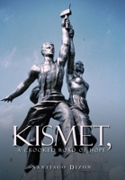 Kismet, a Crooked Road of Hope 1470541483 Book Cover