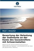 Bewertung der Belastung der Sedimente an der Küste des Gazastreifens mit Schwermetallen (German Edition) 6207138791 Book Cover