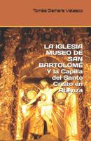 La Iglesia Museo de San Bartolom� y el Santo Cristo de Atienza 1533658781 Book Cover