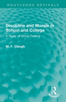 Discipline and Morale in School and College: A Study of Group Feeling 1032007532 Book Cover