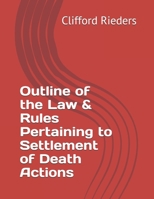 Outline of the Law & Rules Pertaining to Settlement of Death Actions 1517172152 Book Cover