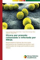 Úlcera por pressão colonizada e infectada por MRSA: Reservatório e fatores de risco para bacteremia em hospital de ensino e em instituições de longa permanência para idosos 3639691997 Book Cover