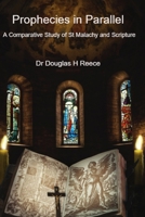 Prophecies in Parallel: A Comparative Study of St Malachy Papal Prophecy and Scripture B0F7H5SQHN Book Cover