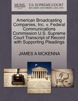 American Broadcasting Companies, Inc. v. Federal Communications Commission U.S. Supreme Court Transcript of Record with Supporting Pleadings 1270548484 Book Cover