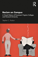 Racism on Campus: A Visual History of Prominent Virginia Colleges and Howard University 0367681579 Book Cover
