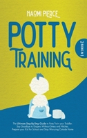 Potty Training: 2 Books in 1: The Ultimate Step-By-Step Guide to Potty Train your Toddler. Say Goodbye to Diapers Without Stress and Hitches. Prepare your Kid for School and Stop Worrying Outside Home 1801250898 Book Cover