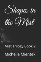 Shapes in the Mist: Mist Trilogy Book 2 1097107647 Book Cover