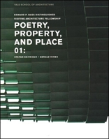 Poetry, Property, and Place (Edward P. Bass Distinguished Visiting Architecture Fellowship (Series), 1.) 0393732207 Book Cover