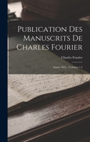 Publication Des Manuscrits De Charles Fourier: Année 1851-, Volumes 1-2 1017655685 Book Cover