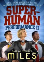 Superhuman Performance: Utilizing Your Gifts to Perform At Extraordinary Levels 0982839332 Book Cover
