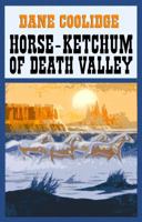 Horse-Ketchum of Death Valley (Gunsmoke Westerns) 1602856125 Book Cover