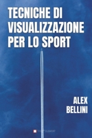 Tecniche di visualizzazione per lo sport: Metodi avanzati per migliorare la preparazione mentale e perfezionare il gesto sportivo con la visualizzazione (Italian Edition) B0GJTHTGZJ Book Cover