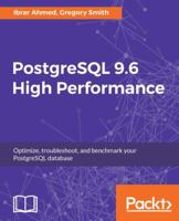 PostgreSQL 9.6 High Performance: Optimize your database with configuration tuning, routine maintenance, monitoring tools, query optimization and more 1784392979 Book Cover