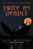 Twice as Deadly: The Deadlies: Book Two 147593811X Book Cover