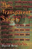 The Transparent Society: Will Technology Force Us to Choose Between Privacy and Freedom? 0738201448 Book Cover