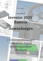 AutoDesk Inventor 2025 Bauteile: Anwendungen (German Edition) 3769310640 Book Cover