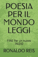 POESIA PER IL MONDO LEGGI: FINE Per un nuovo INIZIO (Italian Edition) B088N62GTT Book Cover