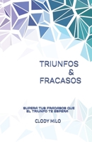 Triunfos & Fracasos: Supera Tus Fracasos Que El Triunfo Te Espera 1700128752 Book Cover