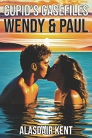 Cupid's Casefiles: Wendy & Paul: An Erotic Romantic Novella B0CGYQ7X9C Book Cover
