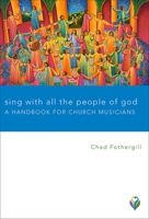 Sing with All the People of God: A Handbook for Church Musicians 150646923X Book Cover