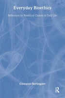 Everyday Bioethics: Reflections on Bioethical Choices in Daily Life 0895032317 Book Cover