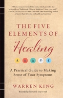 The Five Elements of Healing: A Practical Guide to Making Sense of Your Symptoms 1936965062 Book Cover