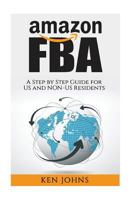 Amazon Fba: Step by Step How to Guide to Selling with Fulfillment by Amazon for Us and Non-Us Residents 1539172112 Book Cover