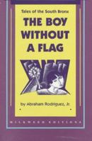 The Boy Without a Flag: Tales of the South Bronx 1571310282 Book Cover