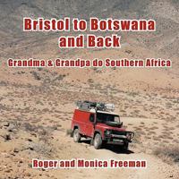 Bristol to Botswana and Back: Grandma & Grandpa Do Southern Africa 1449070663 Book Cover