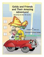 Goldy and Friends and Their Amazing Adventure!: Becoming the Best We Can Be 1771433310 Book Cover