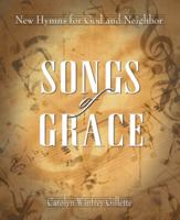 Songs of Grace: New Hymns for God and Neighbor 088177569X Book Cover