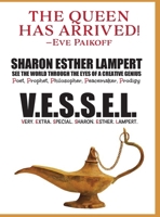 V.E.S.S.E.L. Very. Extra. Special. Sharon. Esther. Lampert: See the World Through the Eyes of a Creative Genius 1885872097 Book Cover