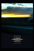 El Jardín de la Memoria Helada / Le Jardin de la Mémoire Gelée: Édition bilingüe — espagnol / français (Spanish Edition) B0H9G7K7F5 Book Cover