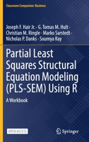 Partial Least Squares Structural Equation Modeling (PLS-SEM) Using R: A Workbook 3030805182 Book Cover