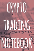 Crypto Trading Notebook: The perfect way to record your crypto trades! Ideal gift for anyone you know who trades / invests in cryptocurrency! 1692952455 Book Cover