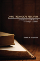 Doing Theological Research: An Introductory Guide for Survival in Theological Education 1606089390 Book Cover