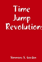 Time Jump Revolutions 1312241098 Book Cover