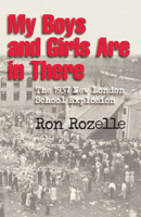 My Boys and Girls Are in There: The 1937 New London School Explosion 1648432107 Book Cover