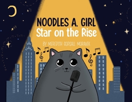 Noodles A. Girl: Star on the Rise: Star on the Rise 1088035973 Book Cover