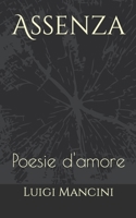 Assenza: Poesie d'amore B09QP5J8HY Book Cover