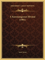 A Koronaugyeszi Hivatal (1901) 1169522637 Book Cover